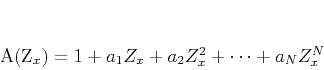 \begin{displaymath}
A(Z_x) = 1 + a_1 Z_x + a_2 Z_x^2 + \cdots + a_N Z_x^N
\end{displaymath}