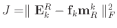 $J=\parallel\mathbf{E}^R_k- \mathbf{f}_k\mathbf{m}_R^k \parallel_F^2$