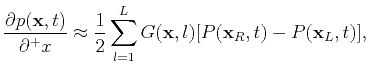 $\displaystyle \displaystyle \frac{\partial p(\mathbf{x},t)}{\partial^+x} \appro...
...c{1}{2}\sum\limits_{l=1}^LG(\mathbf{x},l)[P(\mathbf{x}_R,t)-P(\mathbf{x}_L,t)],$