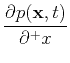 $ \displaystyle \frac{\partial p(\mathbf{x},t)}{\partial^+x}$