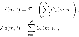 \begin{displaymath}\begin{split}\hat{s}(m,t) &= \mathcal{F}^{-1}\left(\sum_{n=2}...
..., \\ \mathcal{F} d(m,t) &= \sum_{n=1}^{N} C_n(m,w), \end{split}\end{displaymath}