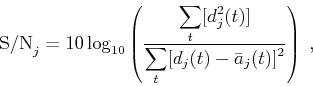 \begin{displaymath}
\textrm{S/N}_j = 10 \log_{10} \left(\frac{\displaystyle\sum...
...)]}{\displaystyle\sum_t[d_j(t)-\bar{a}_j(t)]^2} \right) \;,
\end{displaymath}