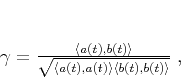 \begin{displaymath}
\gamma = \frac {\langle a(t),b(t)\rangle}{\sqrt{\langle a(t),a(t)\rangle \langle b(t),b(t)\rangle}}\;,
\end{displaymath}