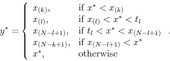 \begin{displaymath}
y^{\star} = \left\{
\begin{array}{ll} x_{(k)}, & \textrm{if...
...ar}$}\\ x^{\star}, & \textrm{otherwise}
\end{array} \right..
\end{displaymath}