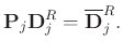 $\displaystyle \mathbf{P}_j \mathbf{D}_j^R= \overline{\mathbf{D}}_j^R.$