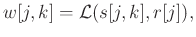 $\displaystyle w[j,k]=\mathcal{L}(s[j,k],r[j]),$