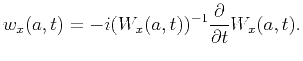 $\displaystyle w_x(a,t) = -i(W_x(a,t))^{-1}\frac{\partial}{\partial t}W_x(a,t).$