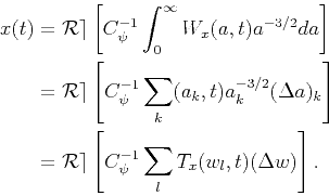 \begin{displaymath}\begin{split}x(t) &= \mathcal{Re}\left[C_{\psi}^{-1}\int_{0}^...
...t[C_{\psi}^{-1}\sum_{l}T_x(w_l,t)(\Delta w)\right]. \end{split}\end{displaymath}
