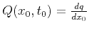 $ Q(x_0,t_0)=\frac{dq}{dx_0}$
