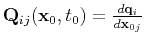 $ \mathbf{Q}_{ij}(\mathbf{x}_0,t_0)=
\frac{d\mathbf{q}_i}{d\mathbf{x}_{0j}}$