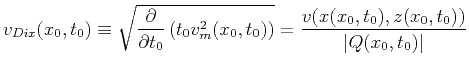 $\displaystyle v_{Dix}(x_0,t_0)\equiv\sqrt{\frac{\partial}{\partial t_0} \left(t_0v_m^2(x_0,t_0)\right)}= \frac{v(x(x_0,t_0),z(x_0,t_0))}{\vert Q(x_0,t_0)\vert}$