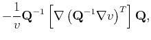 $\displaystyle -\frac{1}{v}\mathbf{Q}^{-1}\left[
\nabla\left(\mathbf{Q}^{-1}\nabla v\right)^T\right]\mathbf{Q},$