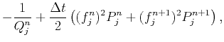 $\displaystyle -\frac{1}{Q^n_j}+
\frac{\Delta t}{2}\left((f_j^n)^2P_j^n+(f_j^{n+1})^2P_j^{n+1}\right),$