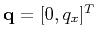 $\mathbf{q} = [0,q_x]^T$