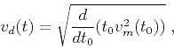\begin{displaymath}
v_d (t) = \sqrt{\frac{d}{d t_0} (t_0 v_m^2 (t_0))}\;,
\end{displaymath}