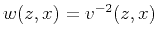 $w (z,x) = v^{-2} (z,x)$