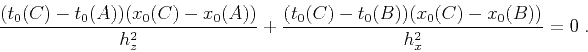 \begin{displaymath}
\frac{(t_0 (C) - t_0 (A))(x_0 (C) - x_0 (A))}{h_z^2} +
\frac{(t_0 (C) - t_0 (B))(x_0 (C) - x_0 (B))}{h_x^2} = 0\;.
\end{displaymath}
