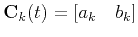 $\mathbf{C}_{k}(t)=\left[a_{k} \quad b_{k}\right]$