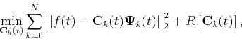 \begin{displaymath}
\min_{\mathbf{C}_{k}(t)}\sum_{k=0}^{N}\left\vert\left\vert ...
...t\vert\right\vert _{2}^{2}+R\left[\mathbf{C}_{k}(t)\right],
\end{displaymath}
