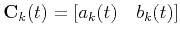 $\mathbf{C}_{k}(t)=\left[a_{k}(t) \quad b_{k}(t)\right]$