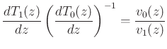 $\displaystyle \frac{dT_1(z)}{dz}\left(\frac{dT_0(z)}{dz}\right)^{-1} = \frac{v_0(z)}{v_1(z)}$