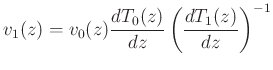 $\displaystyle v_1(z) = v_0(z)\frac{dT_0(z)}{dz}\left(\frac{dT_1(z)}{dz}\right)^{-1}$
