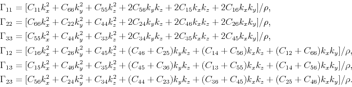 \begin{displaymath}\begin{split} \Gamma_{11} &= [C_{11}k^2_x + C_{66}k^2_y + C_...
...36}+C_{45})k_xk_z +(C_{25}+C_{46})k_xk_y]/{\rho}.  \end{split}\end{displaymath}