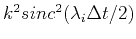 $ k^2{sinc^2(\lambda_i\Delta{t}/2)}$