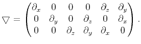 $\displaystyle \bigtriangledown = \begin{pmatrix}{\partial}_x &0 &0 &0& {\parti...
...tial}_x \cr 0& 0& {\partial}_z & {\partial}_y & {\partial}_x &0 \end{pmatrix}.$
