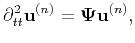 $\displaystyle \partial^2_{tt}{\mathbf{u}^{(n)}} = \mathbf{\Psi} \mathbf{u}^{(n)},$