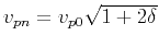 $ v_{pn} = v_{p0}\sqrt{1+2\delta}$