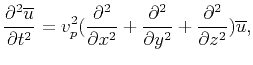 $\displaystyle \frac{\partial^2\overline{u}}{\partial t^2} = {v_{p}^2}(\frac{\pa...
...\frac{\partial^2}{\partial y^2}+\frac{\partial^2}{\partial z^2}){\overline{u}},$