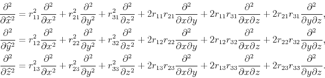 \begin{displaymath}\begin{split}\frac{\partial^2}{\partial{\widehat{x}^2}} &= {r...
...}r_{33}\frac{\partial^2}{{\partial y}{\partial z}}. \end{split}\end{displaymath}