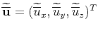 $ \widetilde{\overline{\mathbf{u}}}=(\widetilde{\overline{u}}_{x},
\widetilde{\overline{u}}_{y}, \widetilde{\overline{u}}_{z})^{T}$