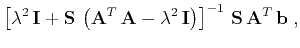 $\displaystyle \left[\lambda^2 \mathbf{I} +
\mathbf{S} \left(\mathbf{A}^T \...
...bda^2 \mathbf{I}\right)\right]^{-1} 
\mathbf{S} \mathbf{A}^T \mathbf{b}\;,$