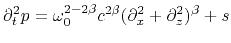 $\displaystyle \partial_t^2p =\omega_0^{2-2\beta} c^{2\beta} (\partial_x^2+\partial_z^2)^\beta+s$