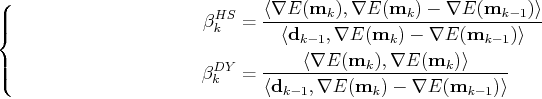 \begin{equation*}\left\{ \begin{split}\beta_k^{HS}&=\frac{\langle\nabla E(\textb...
...xtbf{m}_k)-\nabla E(\textbf{m}_{k-1})\rangle} \end{split} \right.\end{equation*}