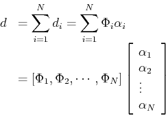 \begin{displaymath}\begin{array}{ll} d&=\displaystyle \sum_{i=1}^N d_i=\sum_{i=1...
... \alpha_2\\ \vdots\\ \alpha_N \end{array} \right]\\ \end{array}\end{displaymath}