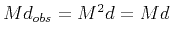 $ Md_{obs}=M^2d=Md$