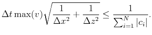 $\displaystyle \Delta t\max(v)\sqrt{\frac{1}{\Delta x^2}+\frac{1}{\Delta z^2}} \leq \frac{1}{\sum_{i=1}^N \vert c_i\vert}.$