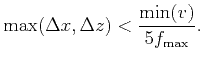 $\displaystyle \max(\Delta x, \Delta z)<\frac{\min (v)}{5f_{\max}}.$