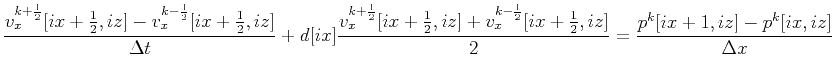$\displaystyle \frac{v_x^{k+\frac{1}{2}}[ix+\frac{1}{2}, iz]-v_x^{k-\frac{1}{2}}...
...c{1}{2}}[ix+\frac{1}{2}, iz]}{2}=\frac{p^{k}[ix+1, iz]-p^{k}[ix, iz]}{\Delta x}$