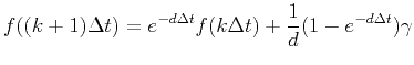 $\displaystyle f((k+1)\Delta t)=e^{-d\Delta t}f(k\Delta t)+\frac{1}{d}(1-e^{-d\Delta t})\gamma$