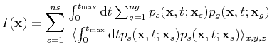 $\displaystyle I(\textbf{x})=\sum_{s=1}^{ns}\frac{\int_{0}^{t_{\max}}\mathrm{d}t...
...}t p_s(\textbf{x},t;\textbf{x}_s)p_s(\textbf{x},t;\textbf{x}_s)\rangle_{x,y,z}}$