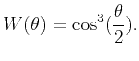 $\displaystyle W(\theta)=\cos^3(\frac{\theta}{2}).$
