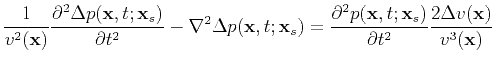 $\displaystyle \frac{1}{v^2(\textbf{x})}\frac{\partial^2 \Delta p(\textbf{x},t;\...
...{x},t;\textbf{x}_s)}{\partial t^2}\frac{2\Delta v(\textbf{x})}{v^3(\textbf{x})}$