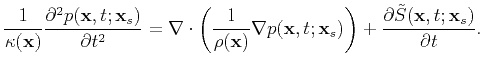 $\displaystyle \frac{1}{\kappa(\textbf{x})}\frac{\partial^2 p(\textbf{x},t;\text...
...x}_s)\right) +\frac{\partial \tilde{S}(\textbf{x},t;\textbf{x}_s)}{\partial t}.$