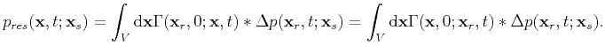 $\displaystyle p_{res}(\textbf{x},t;\textbf{x}_s) =\int_V \mathrm{d}\textbf{x}\G...
...bf{x}\Gamma(\textbf{x},0;\textbf{x}_r,t)*\Delta p(\textbf{x}_r,t;\textbf{x}_s).$