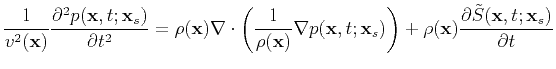 $\displaystyle \frac{1}{v^2(\textbf{x})}\frac{\partial^2 p(\textbf{x},t;\textbf{...
...\rho(\textbf{x})\frac{\partial\tilde{S}(\textbf{x},t;\textbf{x}_s)}{\partial t}$