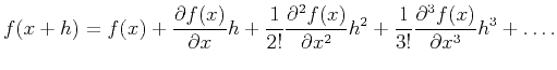 $\displaystyle f(x+h)=f(x)+\frac{\partial f(x)}{\partial x}h+\frac{1}{2!}\frac{\...
...)}{\partial x^2}h^2+\frac{1}{3!}\frac{\partial^3 f(x)}{\partial x^3}h^3+\ldots.$